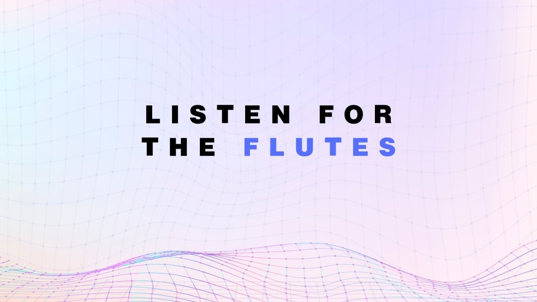 Listen for the Flutes